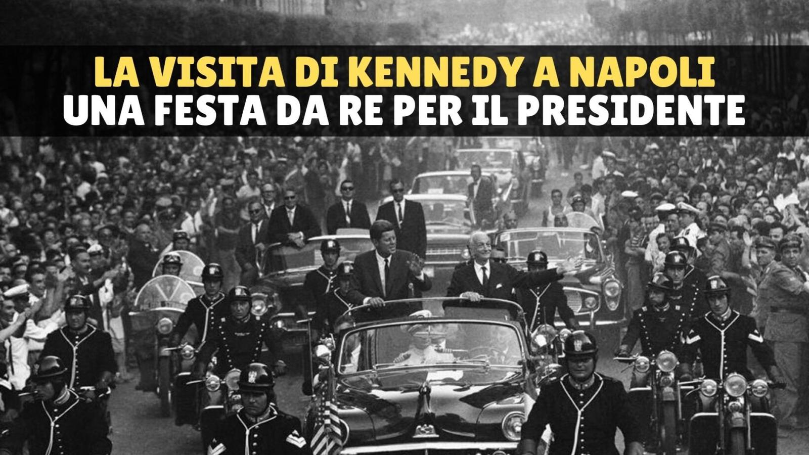 Kennedy A Napoli La Citt In Festa Per Il Presidente Americano