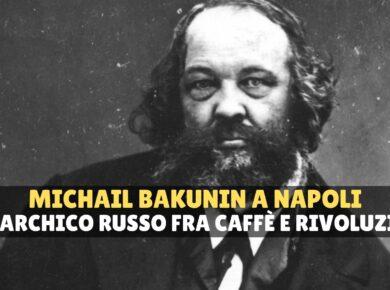 Bakunin a Napoli: l'anarchico fra amori e caffè