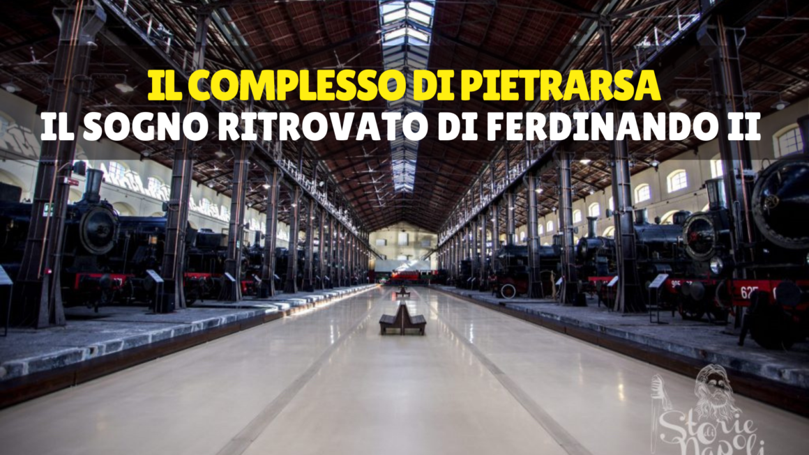 Il Museo Di Pietrarsa, Il Sogno Perduto Di Ferdinando II