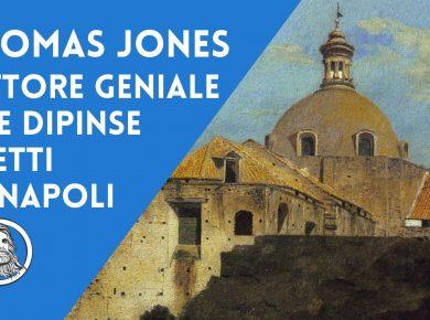 Thomas Jones, il pittore geniale che amò Napoli