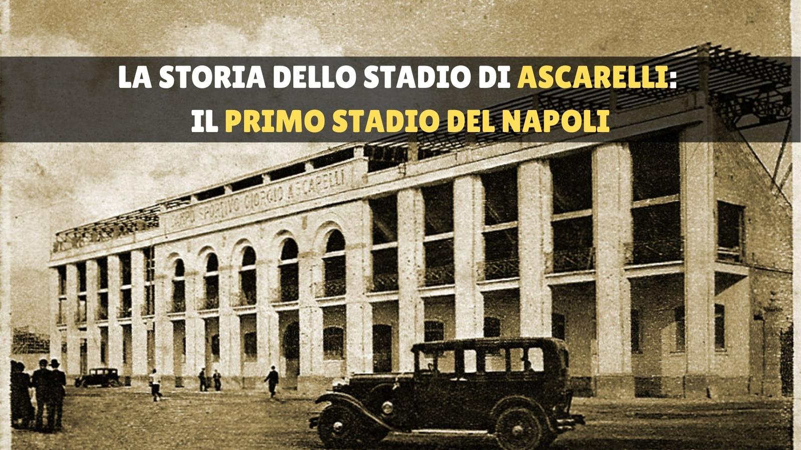 Stadio Ascarelli, il primo stadio del Napoli e la sua travagliata storia
