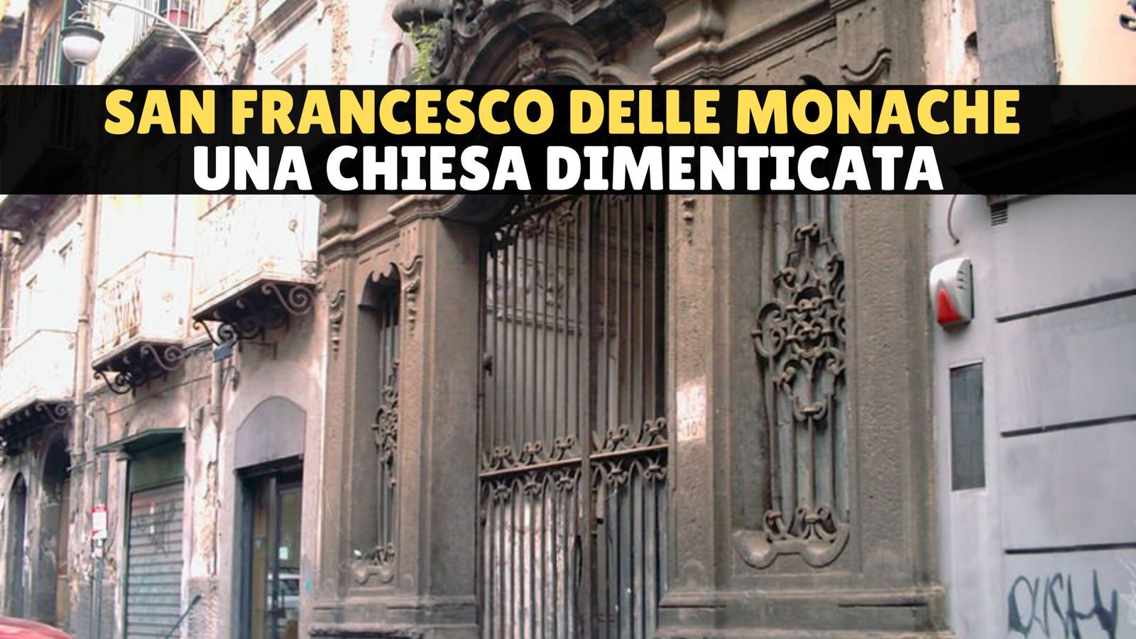 San Francesco delle Monache, una chiesa dimenticata