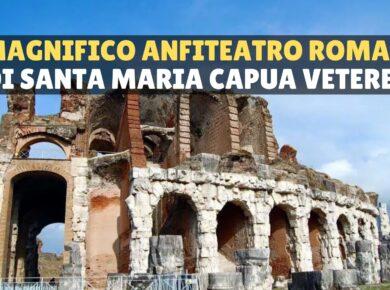 Il magnifico Anfiteatro Campano di Santa Maria Capua Vetere