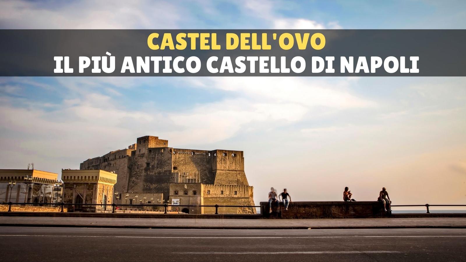 Castel dell'Ovo: il castello più antico di Napoli