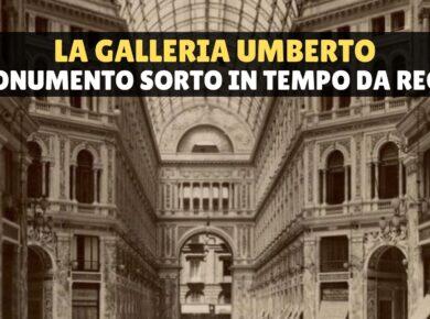 La Galleria Umberto I di Napoli: un monumento dalla storia travagliata