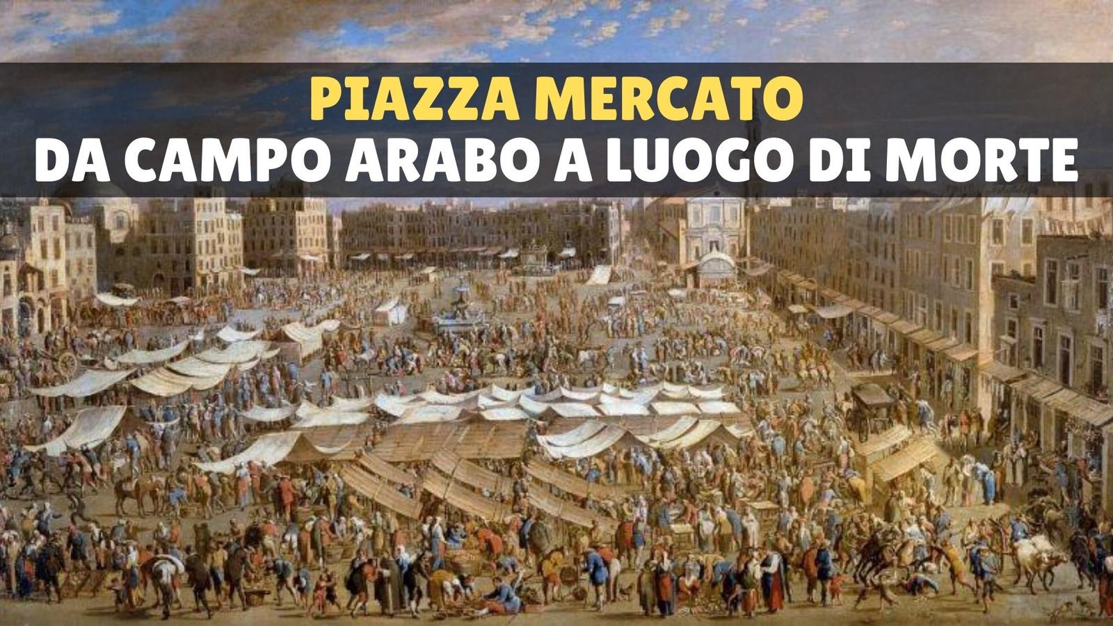 Piazza Mercato, storia di una zona di Napoli figlia di arabi e francesi