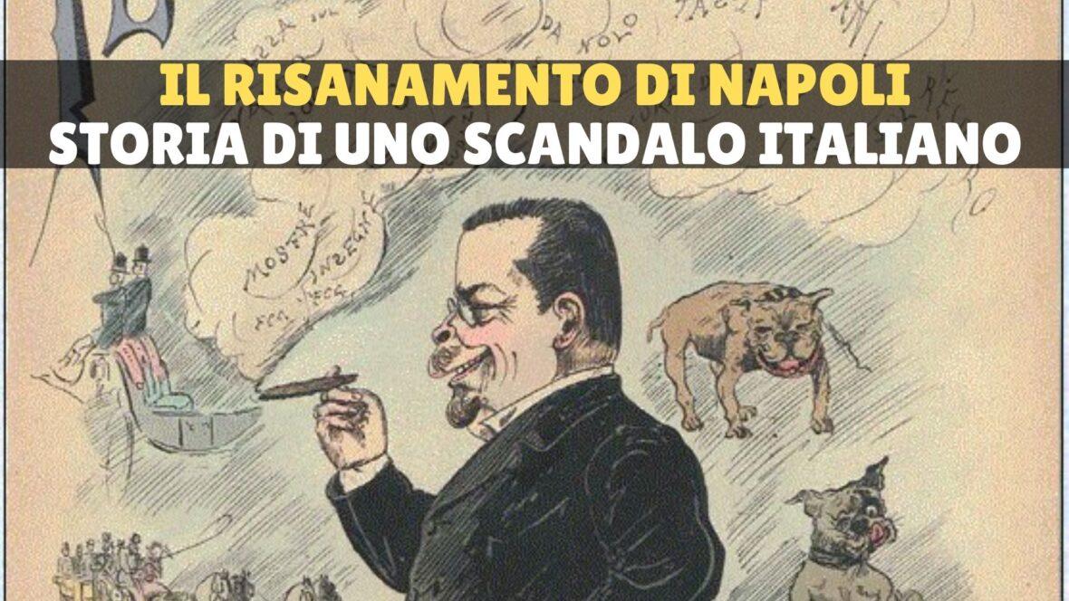 Il Risanamento di Napoli: storia dello sventramento della città fra corruzione, camorra e politica