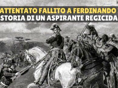 Agesilao Milano e l'attentato fallito a Ferdinando II di Borbone
