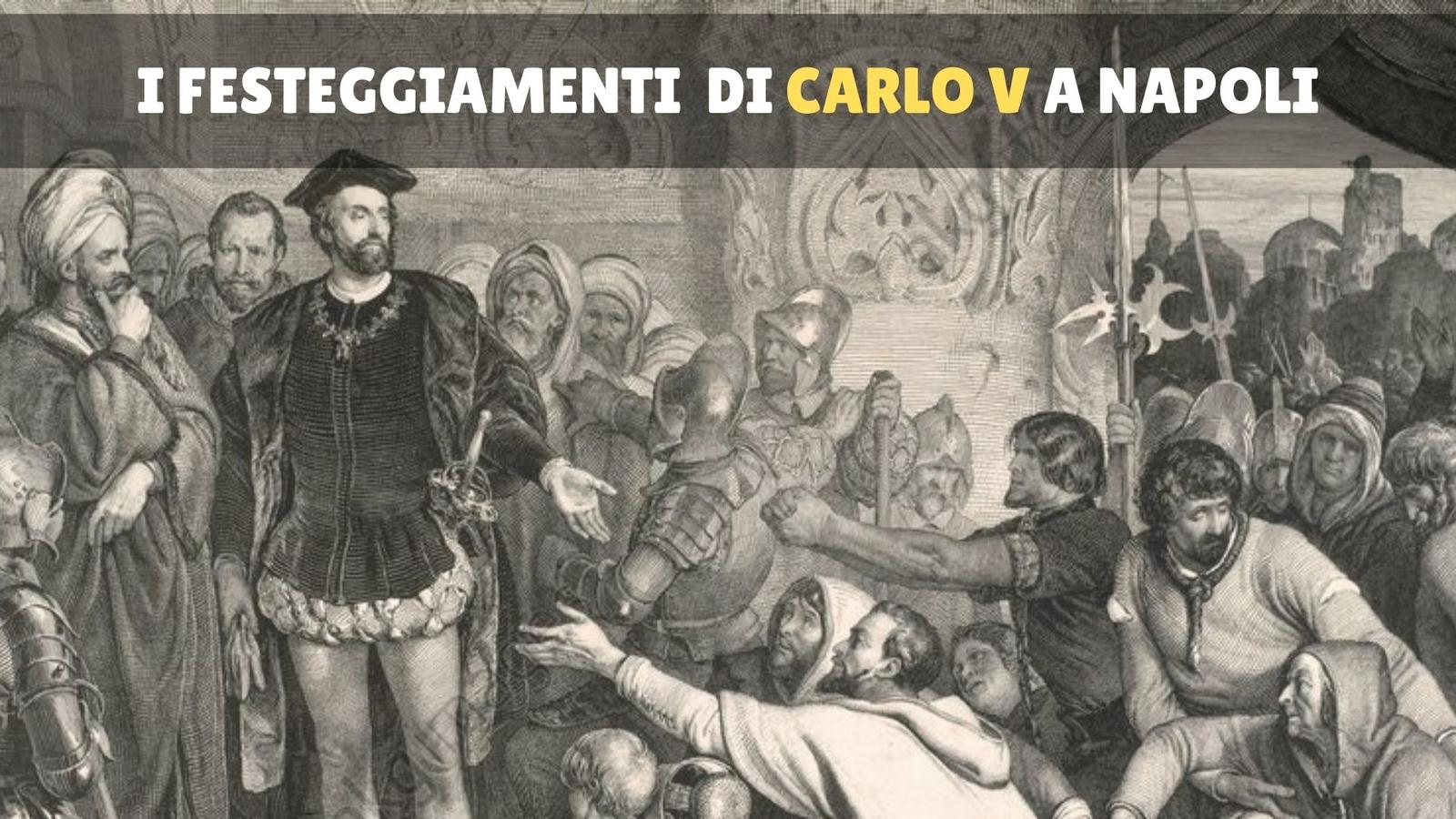 Carlo V a Napoli: gli incredibili festeggiamenti dell'Imperatore nel 1535