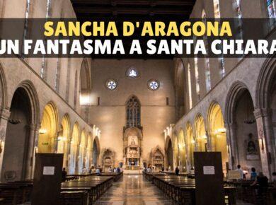 Il fantasma di Sancha d'Aragona: la regina che piange nella Basilica di Santa Chiara