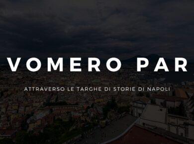 Il Vomero racconta la sua storia: realizziamo le targhe turistiche nel quartiere!
