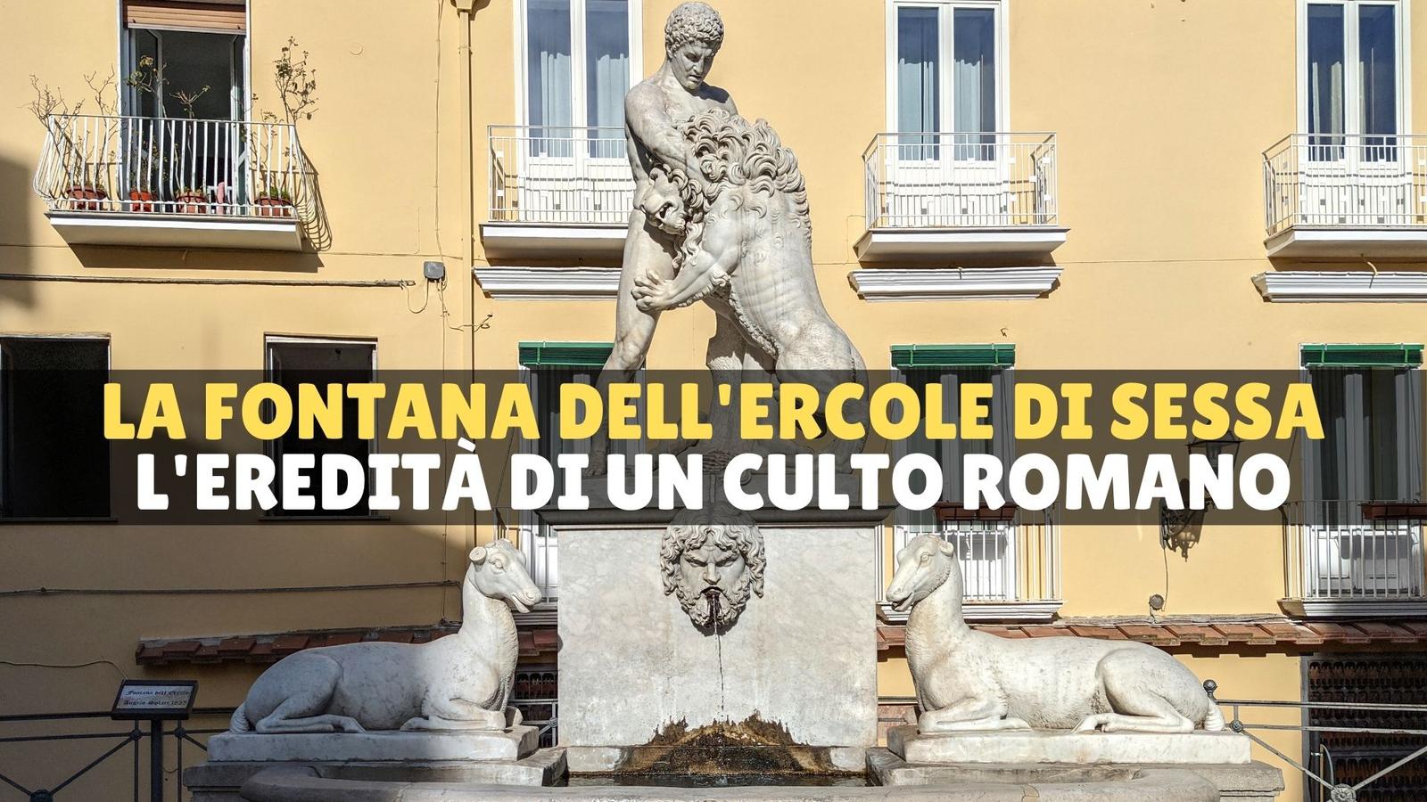 La fontana dell'Ercole di Sessa Aurunca: storia del simbolo della città antica e moderna