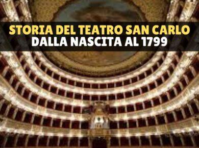 Il Teatro San Carlo: storia del teatro dell'opera più antico del mondo dalla nascita al 1799
