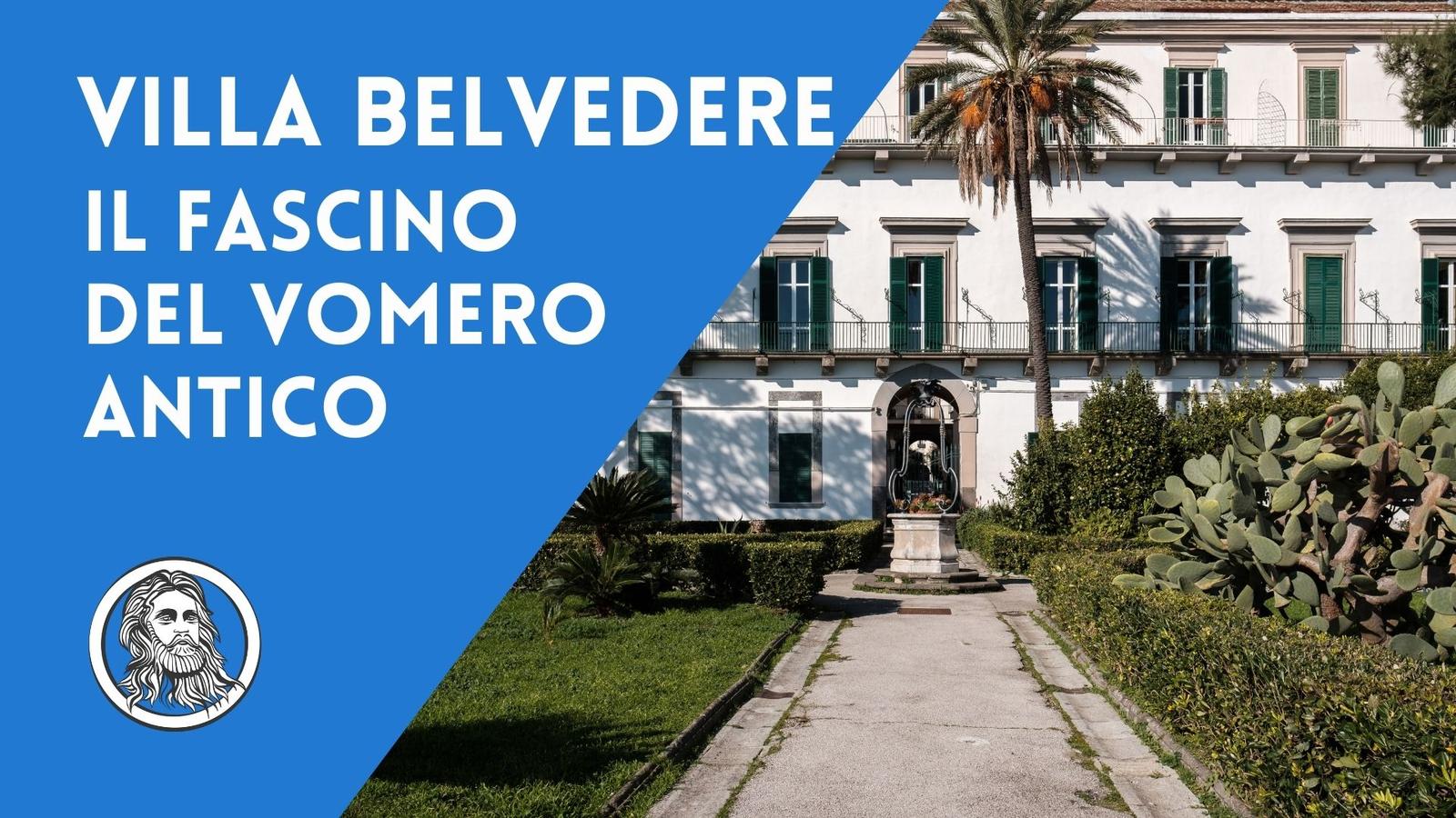 La storia di Villa Belvedere, il fascino del Vomero antico