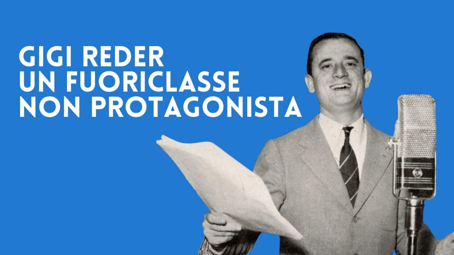 Gigi Reder, storia di un fuoriclasse non protagonista