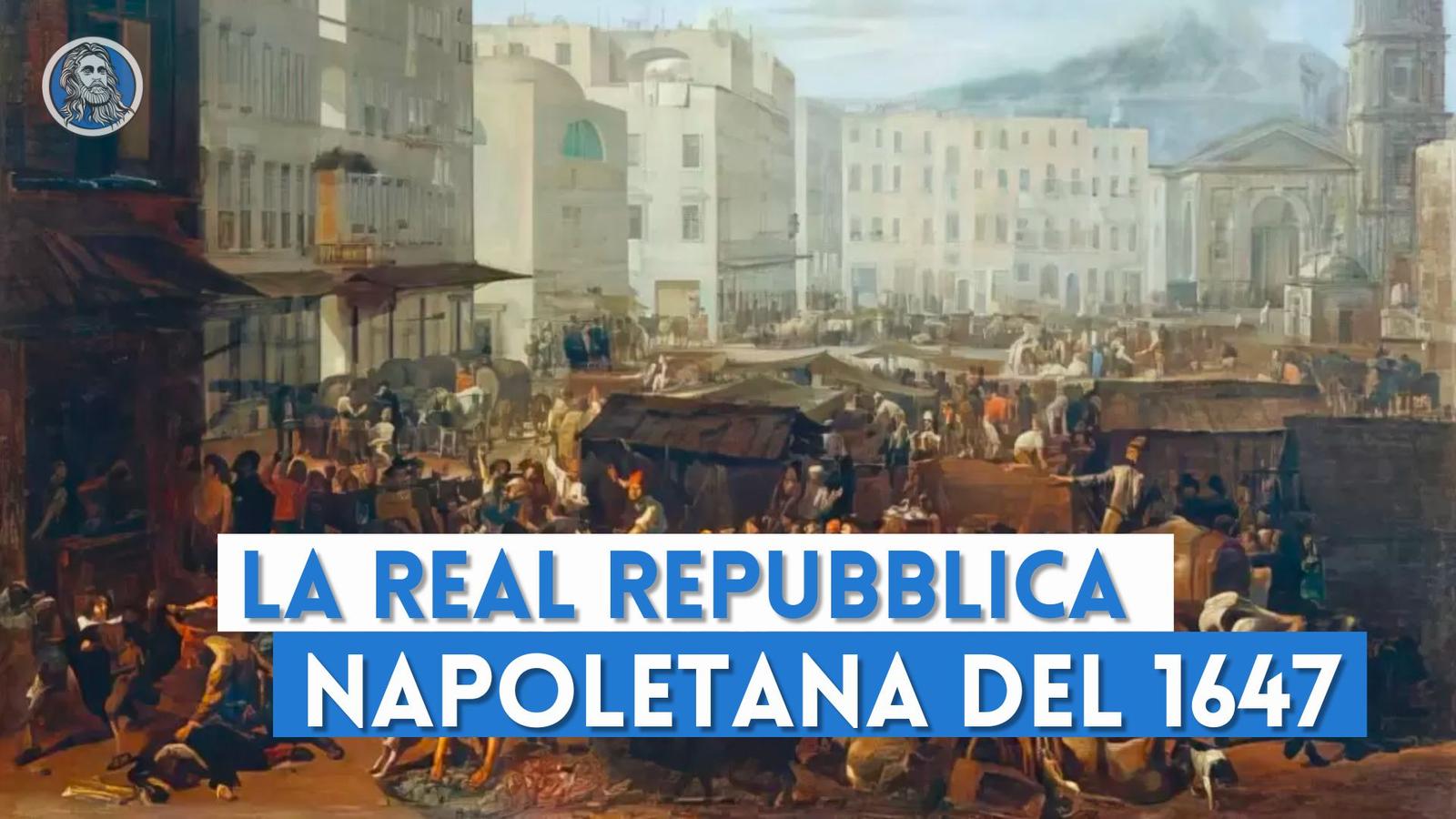 La Real Repubblica Napoletana del 1647, storia di una strana rivolta popolare