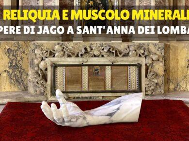 Reliquia e Muscolo Minerale: le opere di Jago a Sant'Anna dei Lombardi