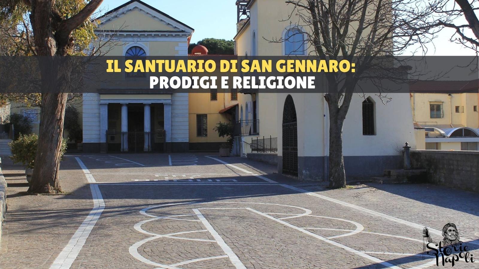 IL SANTUARIO DI SAN GENNARO: PRODIGIO E RELIGIONE