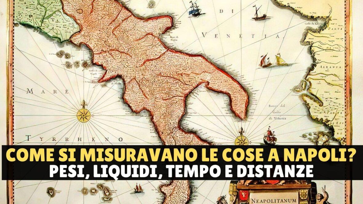 le unita di misura napoletane come si misuravano pesi liquidi e distanze nel regno di napoli