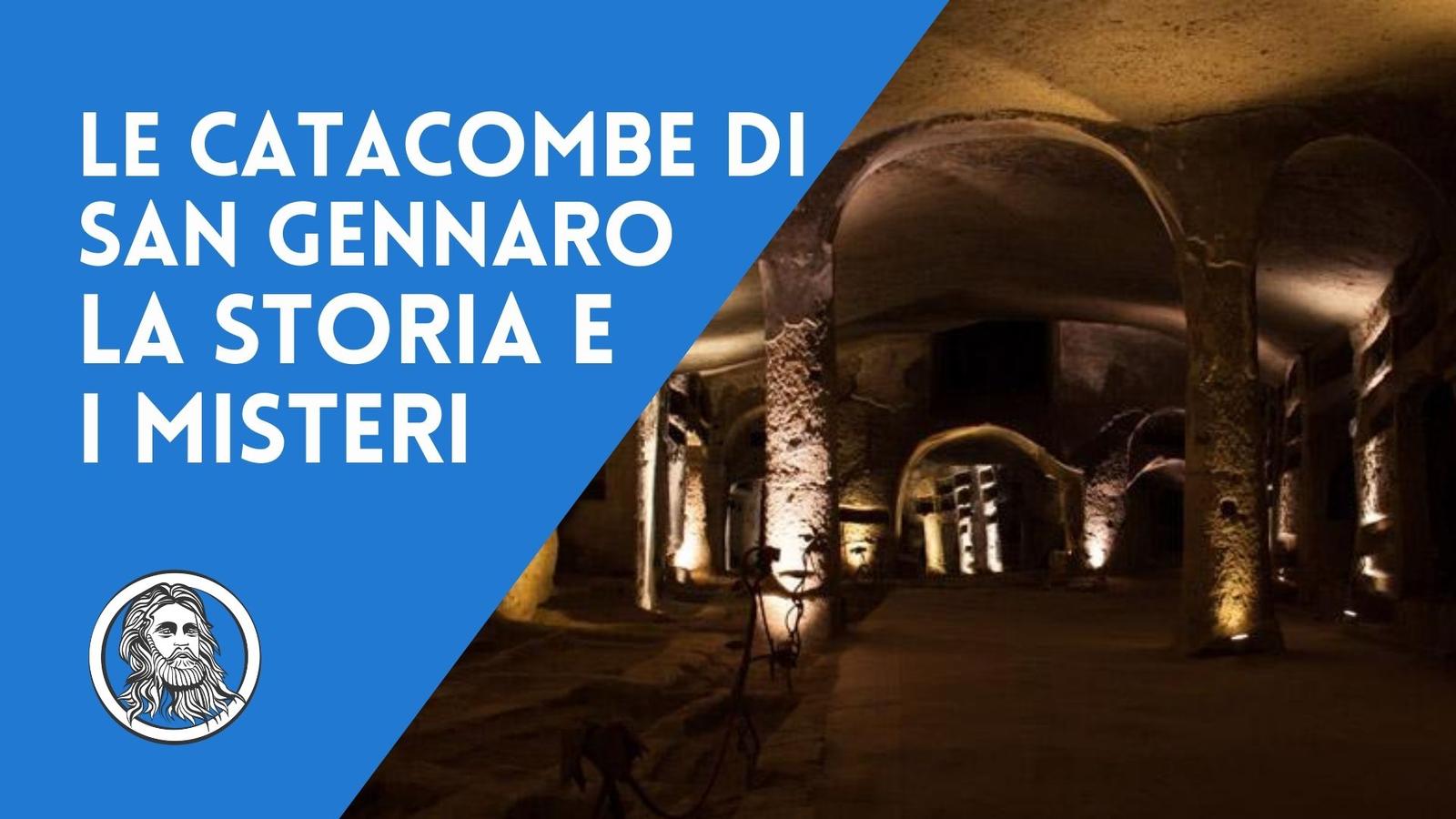 Le Catacombe di San Gennaro, la storia e i misteri