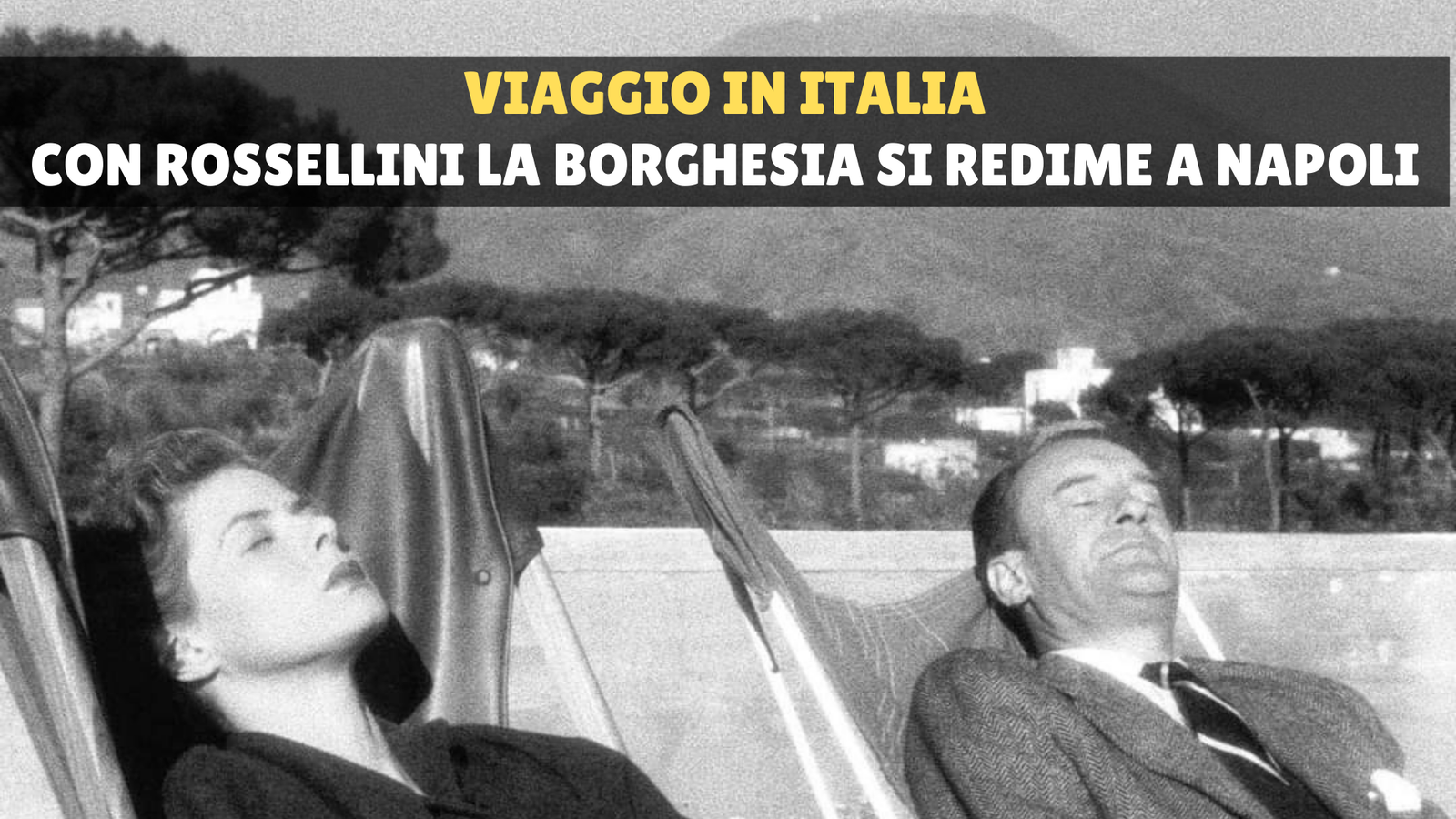 Viaggio in Italia: con Rossellini la borghesia si redime a Napoli