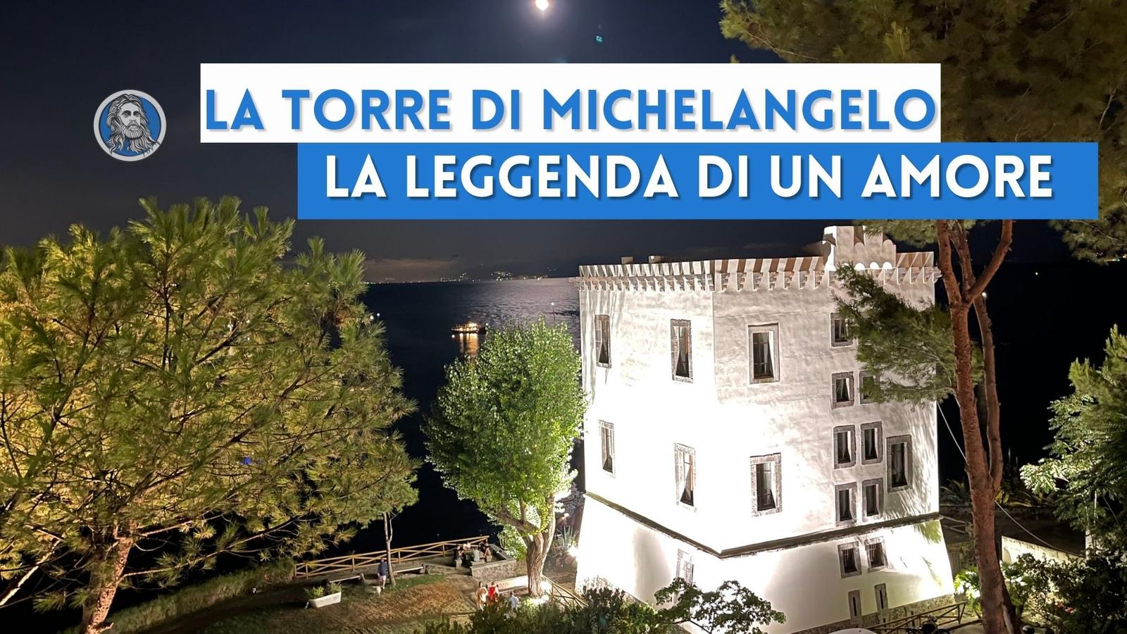 La Torre di Michelangelo ad Ischia e la leggenda di un amore platonico