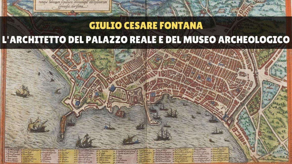 Giulio Cesare Fontana, l'architetto dimenticato che realizzò il palazzo reale ed il Museo archeologico