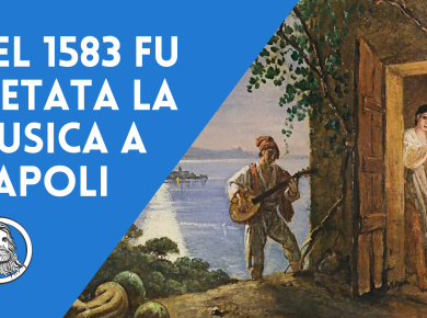 Nel 1583 fu vietata la musica a Napoli