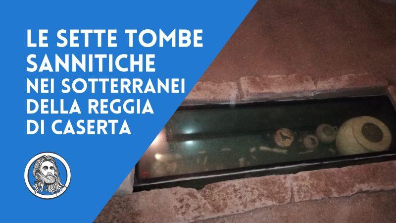 Le Tombe sannitiche della Reggia di Caserta: 7 sepolture sotto il palazzo vanvitelliano