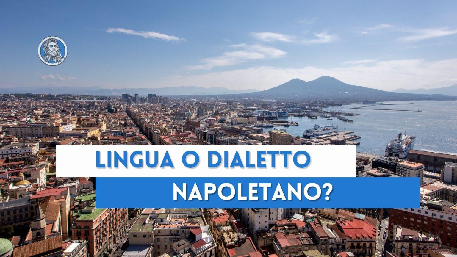 Napoli Language Dialetto napoletano o lingua napoletana? Facciamo chiarezza