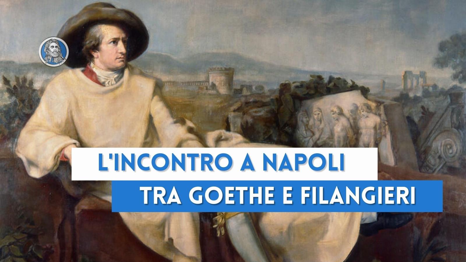 L'incontro tra Goethe e Filangieri: due grandi pensatori nella Napoli dei lumi