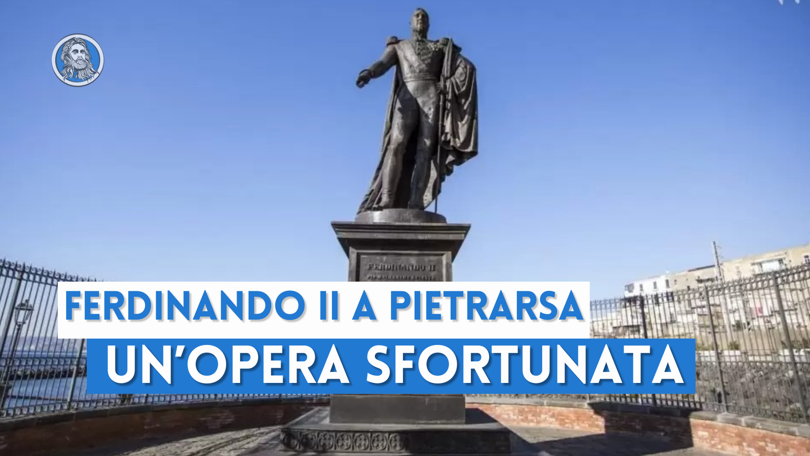 La statua di Ferdinando II a Pietrarsa, una sfortunata opera d'arte