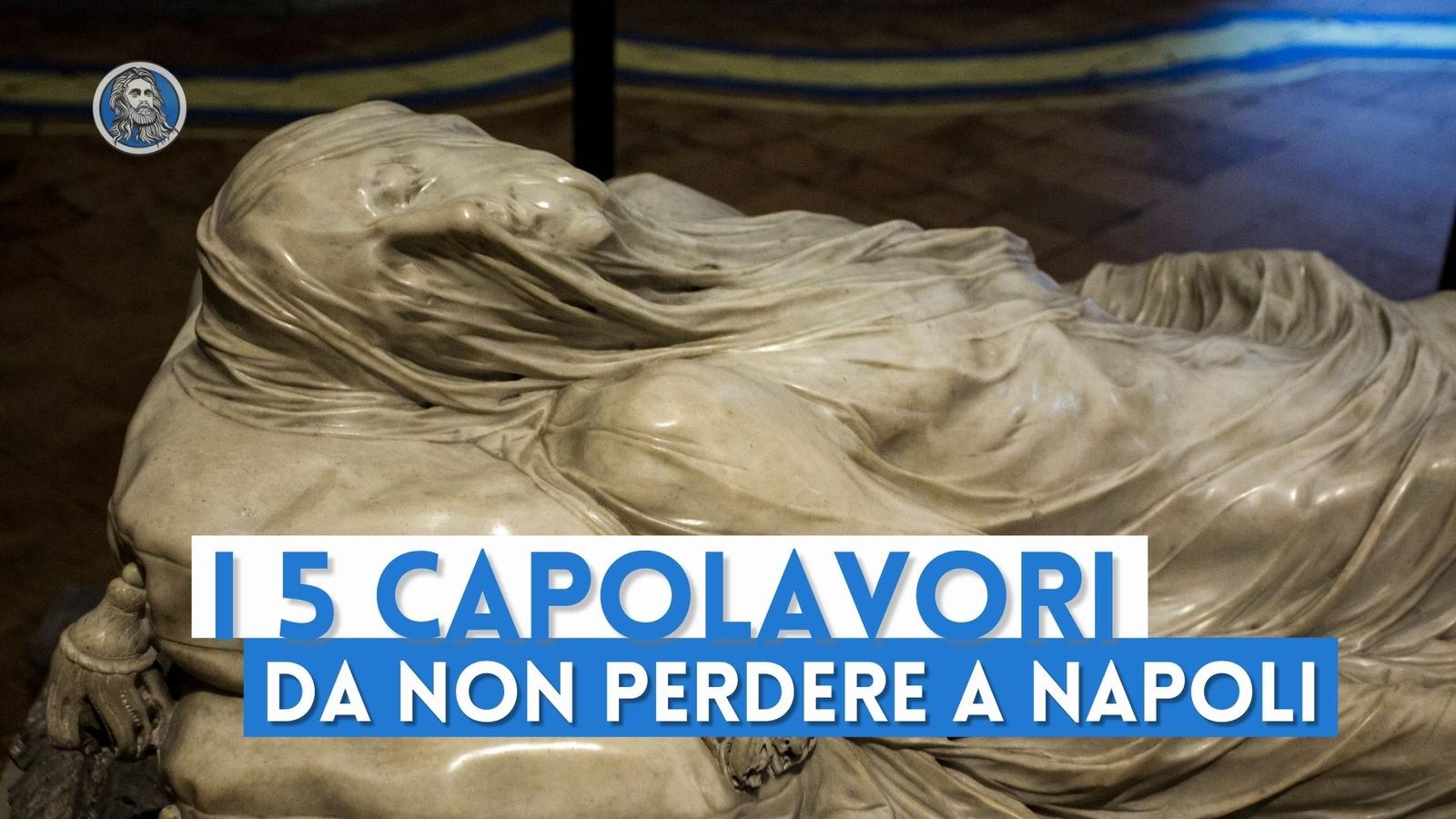 Cosa vedere a Napoli: 5 capolavori da non perdere