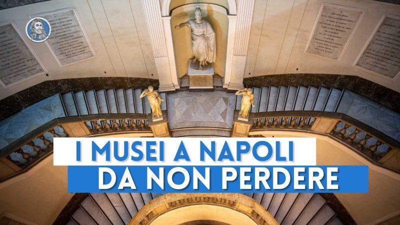 Quali musei visitare a Napoli: gli 8 da non perdere assolutamente