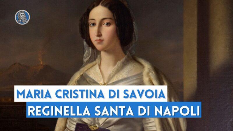 Maria Cristina di Savoia Reginella Santa di Napoli