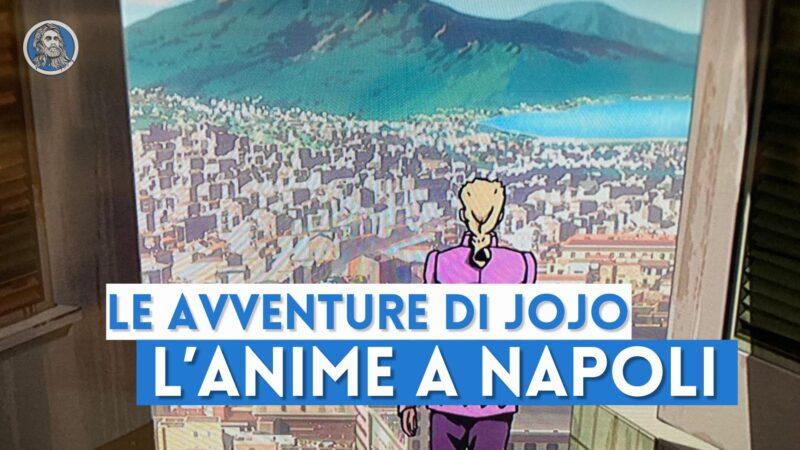 Le bizzarre avventure di JoJo a Napoli: l'anime omaggia la città