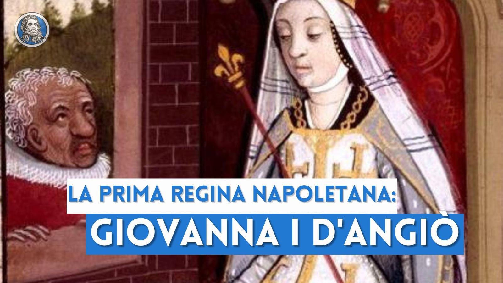 La Regina Giovanna I di Napoli: storia del primo sovrano napoletano del Regno