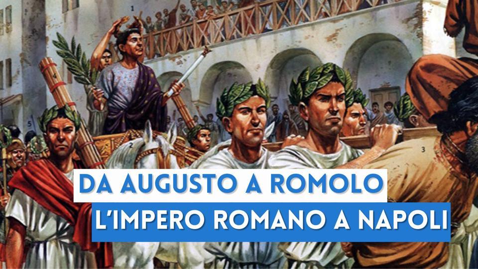 Da Augusto ad Romolo: l'Impero romano a Napoli
