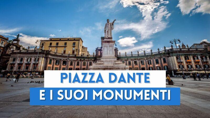 Piazza Dante e i suoi monumenti: ieri, oggi e domani