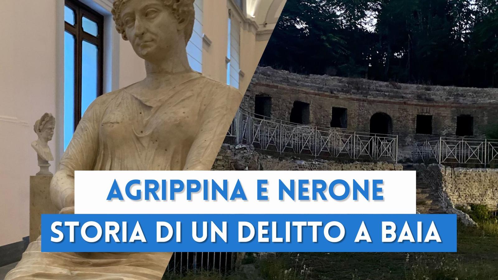 Agrippina e Nerone: cronaca di un delitto a Baia