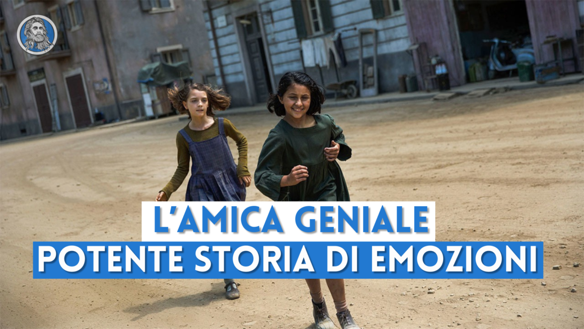 L'amica geniale: potente storia di emozioni nella Napoli del dopoguerra