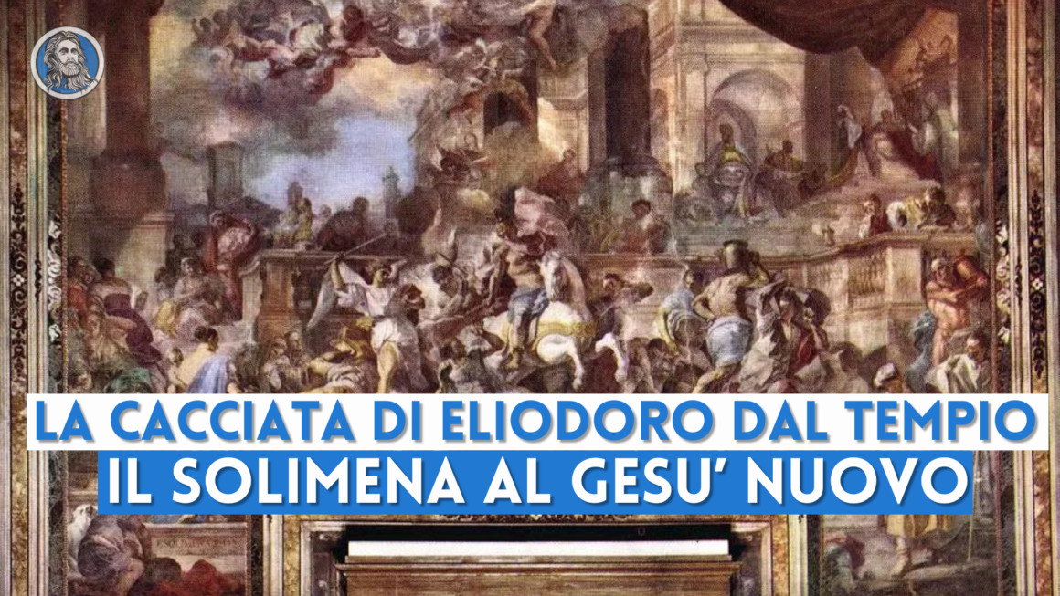 La Città Della Donna Che Dissetò Gesù Al Pozzo "La cacciata di Eliodoro dal Tempio" al Gesù Nuovo